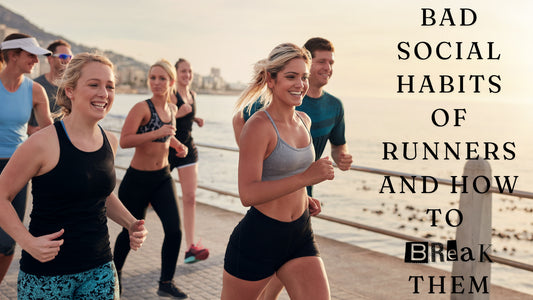 Bad Social Habits of Runners and How to Break Them